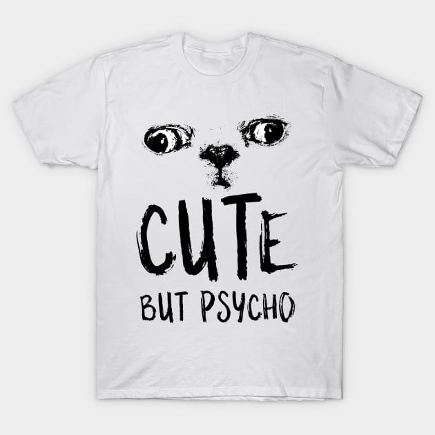 Cute, but psycho t-shirt T-Shirt by Anime Gadgets